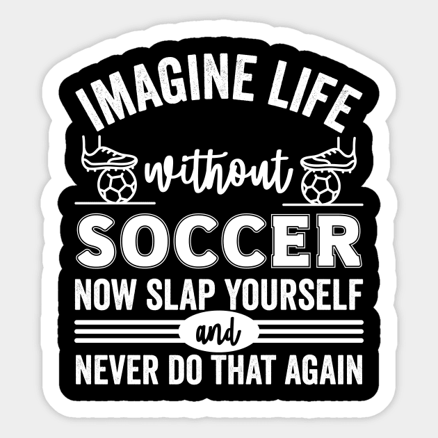 Imagine Life Without Soccer Sticker by Waqasmehar